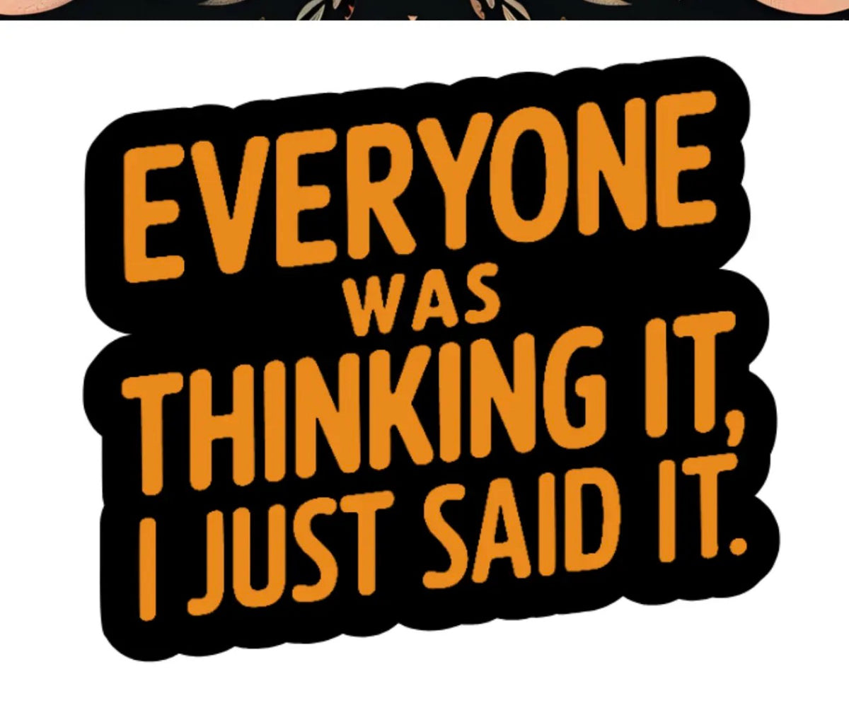Everyone Was Thinking It Sticker